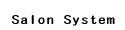 Salon System